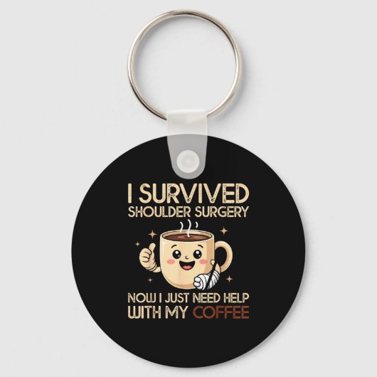 I Survived Shoulder Surgery Funny Coffee Lover Men Schlüsselanhänger (Vorderseite)