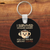 I Survived Shoulder Surgery Funny Coffee Lover Men Schlüsselanhänger (Vorderseite)