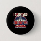I Survived The 2025 Shutdown Funny Litical Quote  Button (Vorderseite)