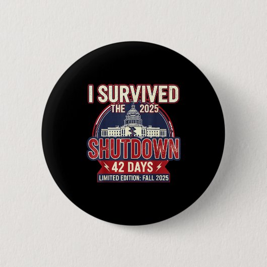 I Survived The 2025 Shutdown Funny Litical Quote Button (Vorderseite)