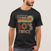 I Survived The 60s Twice Sixties 70th 70s Year Old T-Shirt (Vorderseite)
