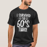 I Survived The 60s Twice Sixties 70th 70s Year Old T-Shirt<br><div class="desc">Ich überlebte den 60er zweimal sechzig 70er Jahr alt Geburtstag 29.</div>