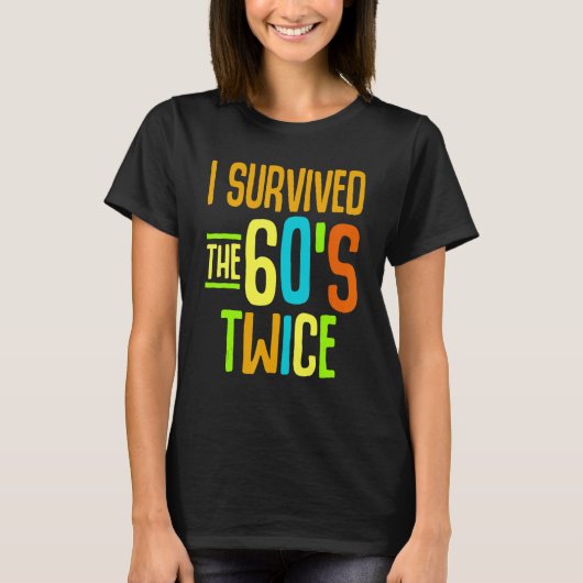 I Survived The 60s Twice Sixties 70th 70s Year Old T-Shirt (Vorderseite)