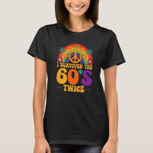 I Survived The 60s Twice Sixties 70th 70s Year Old T-Shirt