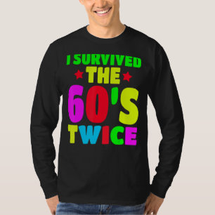 I Survived The 60s Twice Sixties 70th 70s Year Old T-Shirt