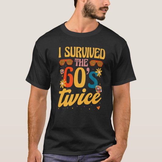 I Survived The 60s Twice Sixties 70th 70s Year Old T-Shirt (Vorderseite)