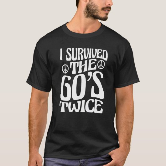 I Survived The 60s Twice Sixties 70th 70s Year Old T-Shirt (Vorderseite)