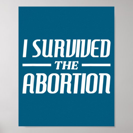 I Survived The Abortion Funny Sarcastic Quotes Poster (Vorne)