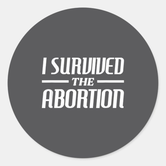 I Survived The Abortion Funny Sarcastic Quotes Runder Aufkleber (Vorderseite)