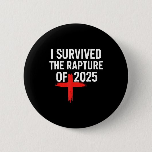 I Survived The Rapture Of 2025 Button (Vorderseite)