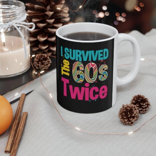 I Survived The Sixties Twice Apparel 60Th Birthday Tasse