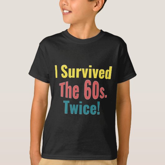 I Survived The Sixties Twice Birthday  T-Shirt (Vorderseite)