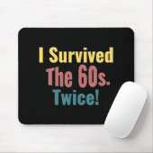 I Survived The Sixties Twice Birthday T Shirt Mousepad (Mit Mouse)