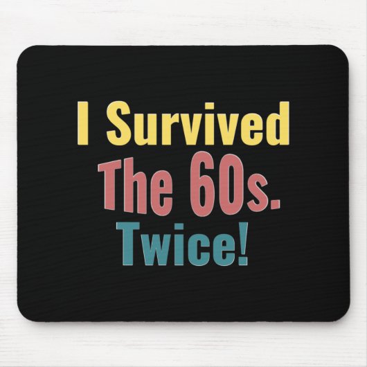 I Survived The Sixties Twice Birthday T Shirt Mousepad (Vorne)