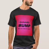 I Survived tRUMP T-Shirt (Vorderseite)