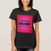 I Survived tRUMP T-Shirt (Vorderseite)