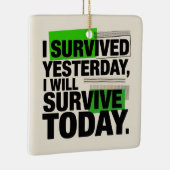 I Survived Yesterday, I Will Survive Today Keramikornament (Rechts)