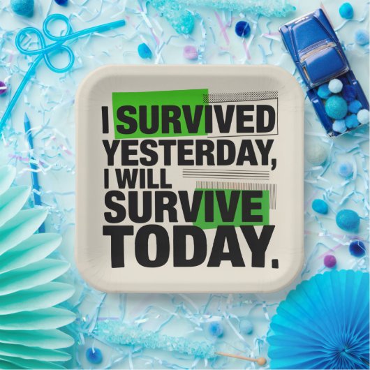 I Survived Yesterday, I Will Survive Today Pappteller (Party)