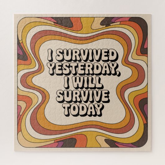 I Survived Yesterday, I Will Survive Today Puzzle (Vertikal)