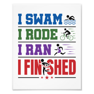 I Swam I Rode I Ran I beendet Triathlon Race Fotodruck