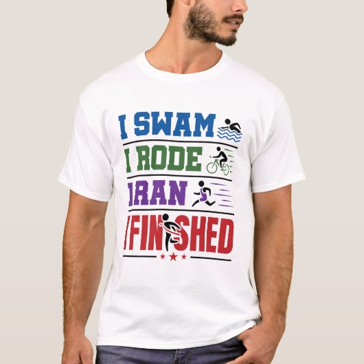 I Swam I Rode I Ran I beendet Triathlon Race T-Shirt (Vorderseite)