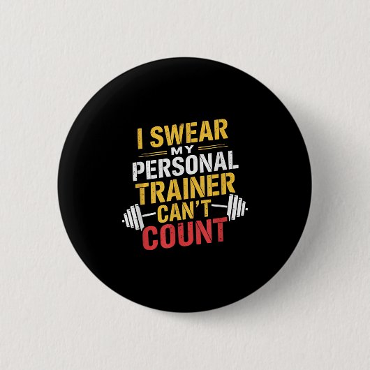 I Swear My Trainer Can’t Count Funny Gym Button (Vorderseite)