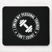 I Swear My Trainer Can’t Count Funny Gym Fitness  Mousepad (Vorne)
