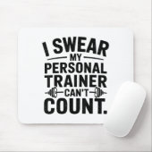 I Swear My Trainer Can’t Count Funny Gym Humor Mousepad (Mit Mouse)