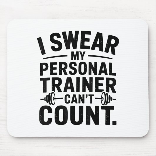 I Swear My Trainer Can’t Count Funny Gym Humor Mousepad (Vorne)
