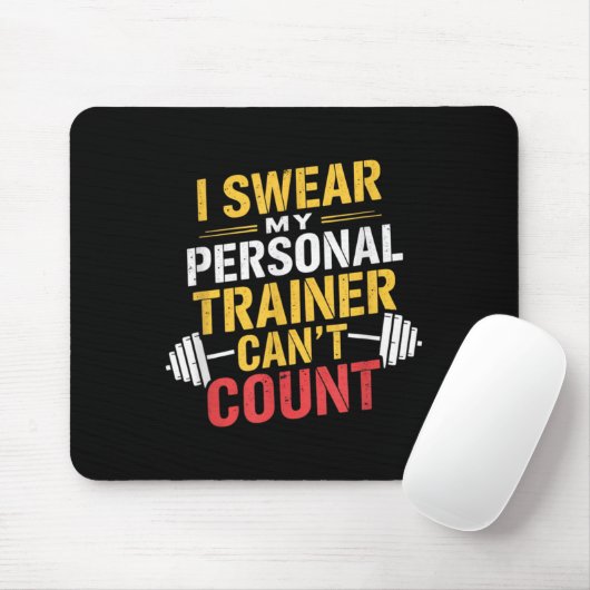 I Swear My Trainer Can’t Count Funny Gym Mousepad (Mit Mouse)
