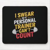 I Swear My Trainer Can’t Count Funny Gym Mousepad (Vorne)