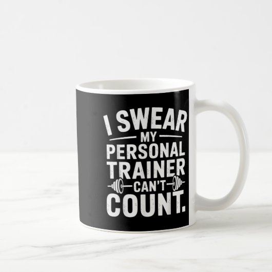 I Swear My Trainer Can’t Count Funny Gym Sarcasm  Kaffeetasse (Rechts)