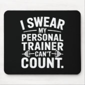 I Swear My Trainer Can’t Count Funny Gym Sarcasm  Mousepad (Vorne)