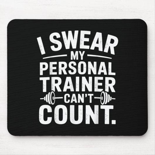 I Swear My Trainer Can’t Count Funny Gym Sarcasm  Mousepad (Vorne)