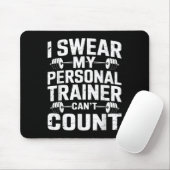 I Swear My Trainer Can’t Count Funny Gym Sarcasm  Mousepad (Mit Mouse)