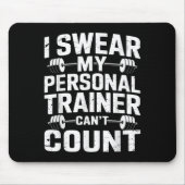 I Swear My Trainer Can’t Count Funny Gym Sarcasm  Mousepad (Vorne)