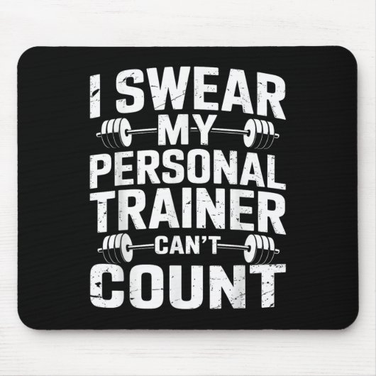 I Swear My Trainer Can’t Count Funny Gym Sarcasm  Mousepad (Vorne)