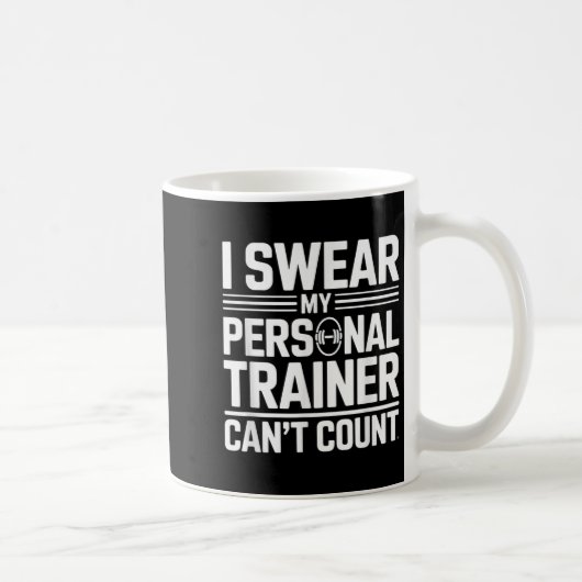 I Swear My Trainer Can’t Count Funny Lifting Quote Kaffeetasse (Rechts)