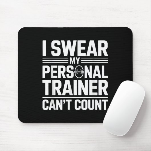 I Swear My Trainer Can’t Count Funny Lifting Quote Mousepad (Mit Mouse)