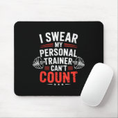 I Swear My Trainer Can’t Count Gym Humor Mousepad (Mit Mouse)