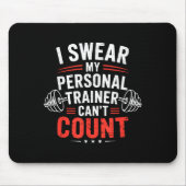 I Swear My Trainer Can’t Count Gym Humor Mousepad (Vorne)