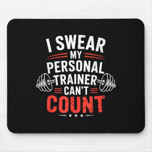 I Swear My Trainer Can’t Count Gym Humor Mousepad (Vorne)
