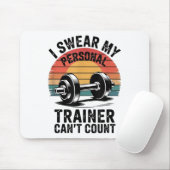 I Swear My Trainer Can't Count For Gym Enthusiasts Mousepad (Mit Mouse)