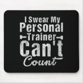 I Swear My Trainer Can't Count Funny Weightlifting Mousepad (Vorne)