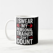 I Swear My Trainer Can't Count Gym Kaffeetasse (Links)