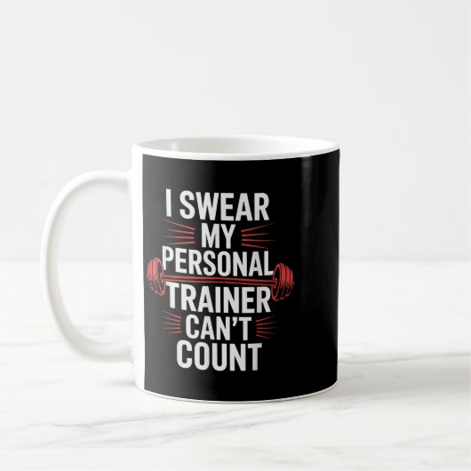 I Swear My Trainer Can't Count Gym Kaffeetasse (Links)