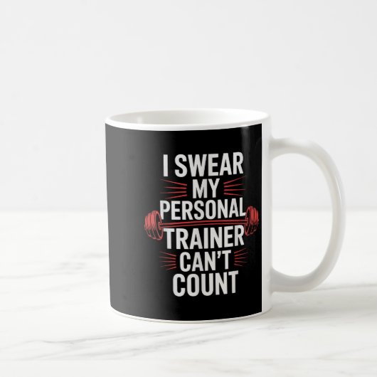 I Swear My Trainer Can't Count Gym Kaffeetasse (Rechts)