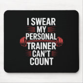 I Swear My Trainer Can't Count Gym Mousepad (Vorne)