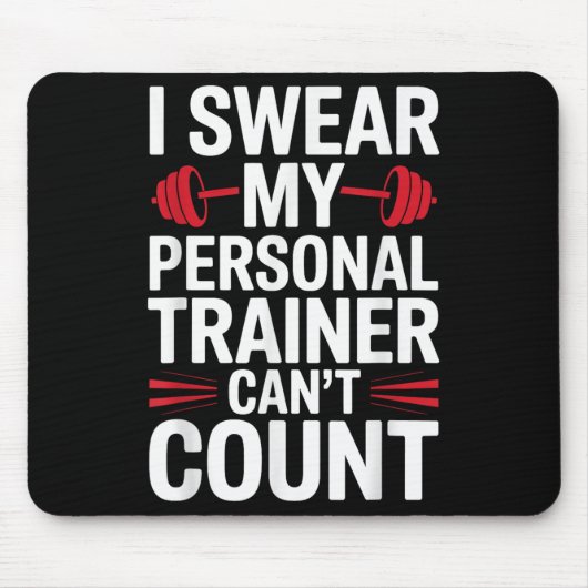 I Swear My Trainer Can't Count Gym  Mousepad (Vorne)