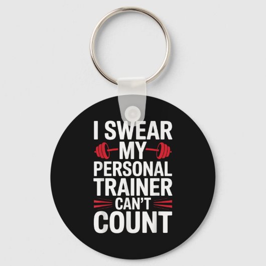 I Swear My Trainer Can't Count Gym  Schlüsselanhänger (Vorderseite)